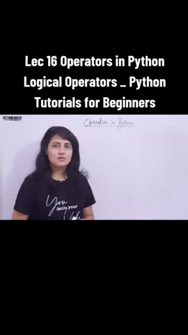 Lec 16 Operators in Python _ Logical Operators _ Python Tutorials for Beginners #Python #LogicalOperators #PythonForBeginners #PythonTutorial #LearnPython #CodingForBeginners #ProgrammingBasics #PythonOperators #CodeNewbie #LogicInPython
