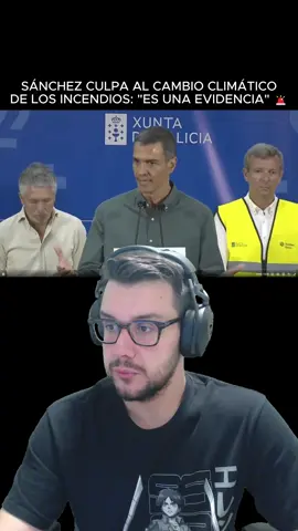 PEDRO SÁNCHEZ CULPA AL CAMBIO CLIMÁTICO DE LOS INCENDIOS: 