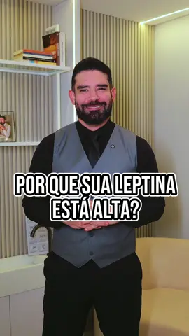 Por que sua leptina está alta?