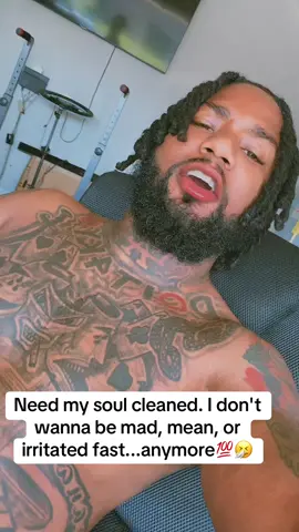 Need my soul cleaned. I don't wanna be mad, mean, or irritated fast...anymore💯🤧#fypシ #fypシ゚viral #massfollowing🔥🔥 #HardWorkingMen #trending 