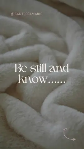 Be still and know… #iamsantresamarie #fromthedeskofsantresamarie #UndoneWoman 