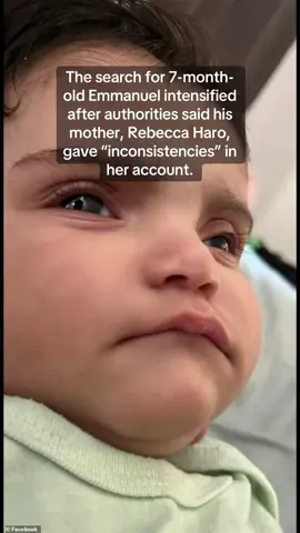 The search for 7-month-old Emmanuel in Southern California intensified after authorities said his mother, Rebecca Haro, gave “inconsistencies” in her account and then stopped cooperating with detectives.  Haro had made public pleas for her son’s return, claiming a stranger attacked her, knocked her unconscious, and took the baby while she was changing his diaper in the family car outside a Big 5 sporting goods store in Yucaipa, San Bernardino County, about 70 miles east of Los Angeles.