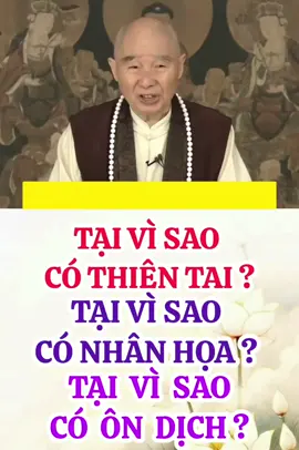 TẠI VÌ SAO CÓ THIÊN TAI? TẠI VÌ SAO CÓ NHÂN HỌA? TẠI VÌ SAO CÓ ÔN DỊCH?