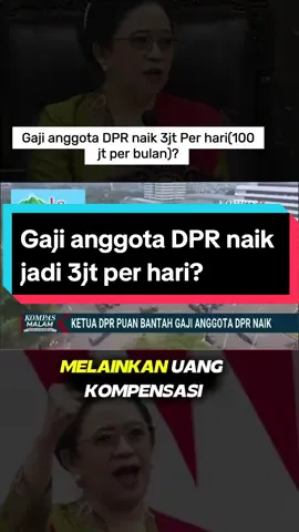 Benarkah gaji DPR naik jadi 3jt per hari(100jt per bulan)? Ketua DPRI RI Puan Maharani :: sekarang DPR udah tidak mendapatkan rumah jabatan namun diganti dengan kompensasi uang rumah. Karena rumahnya sudah dikembalikan ke negara. Apa pendapat kalian gaes mengenai Gaji DPR naik jadi 3jt per hari(100jt per bln)? #fyp  #fypシ  #tiktok  #indonesia  #dprri 