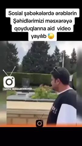 Sosial şəbəkələrdə ərəblərin Şəhidlər xiyabanını məsxərəyə qoyduqlarına aid dəhşətli video yayılıb 😓 #gündəm #azerbaijan #xəbərlər_bizde #xeber ##azerbaycan🇦🇿 😓😓😓