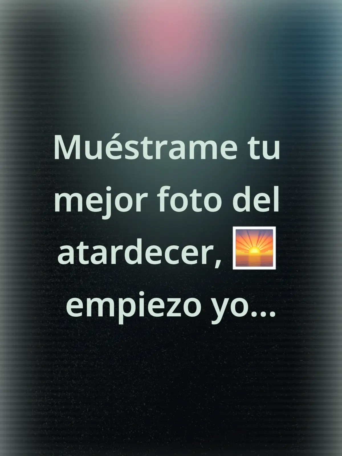 👉 #MuéstrameTuAtardecer