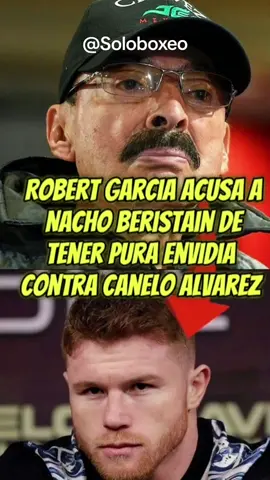 Robert García acusa a Nacho Beristáin de tener pura envidia contra Canelo Álvarez. #Canelo #BoxeoMexicano #NachoBeristain #RobertGarcia