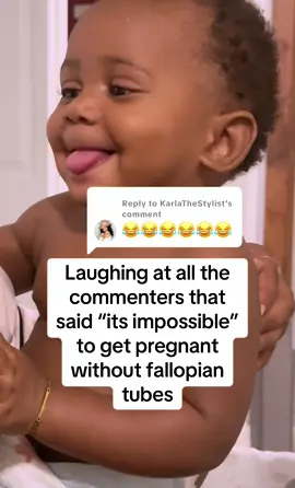 Replying to @KarlaTheStylist Baby Haven is laughing at all of the naysayers 🤭😝🤣🤣. You're fighting in the comments saying its impossible to get pregnant without tubes, yet here we are 🤣🤣