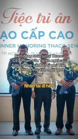 #CapCut Biến động nhân sự tại Thaco: CEO Phạm Văn Tài xin nghỉ sau hơn 20 năm gắn bó, tỷ phú Trần Bá Dương trực tiếp ngồi điều hành #kinhdoanh 