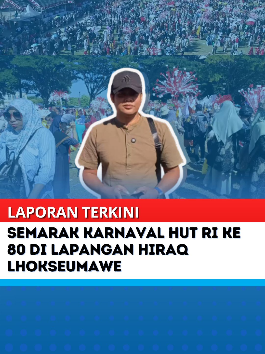 LAPORAN TERKINI, Semarak Karnaval HUT RI ke-80 di Lapangan Hiraq Lhokseumawe, Senin (18/8/2025). Saksikan Warta Berita Daerah 