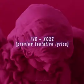 IVE - XOXZ (preview tentative lyrics/letra en español) #ive #dive #ive_secret #xoxz #kpop 