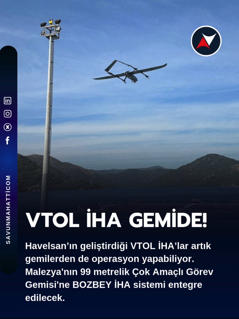 Havelsan’ın geliştirdiği VTOL İHA’lar artık gemilerden de operasyon yapabiliyor. Malezya'nın 99 metrelik Çok Amaçlı Görev Gemisi'ne BOZBEY İHA sistemi entegre edilecek.
