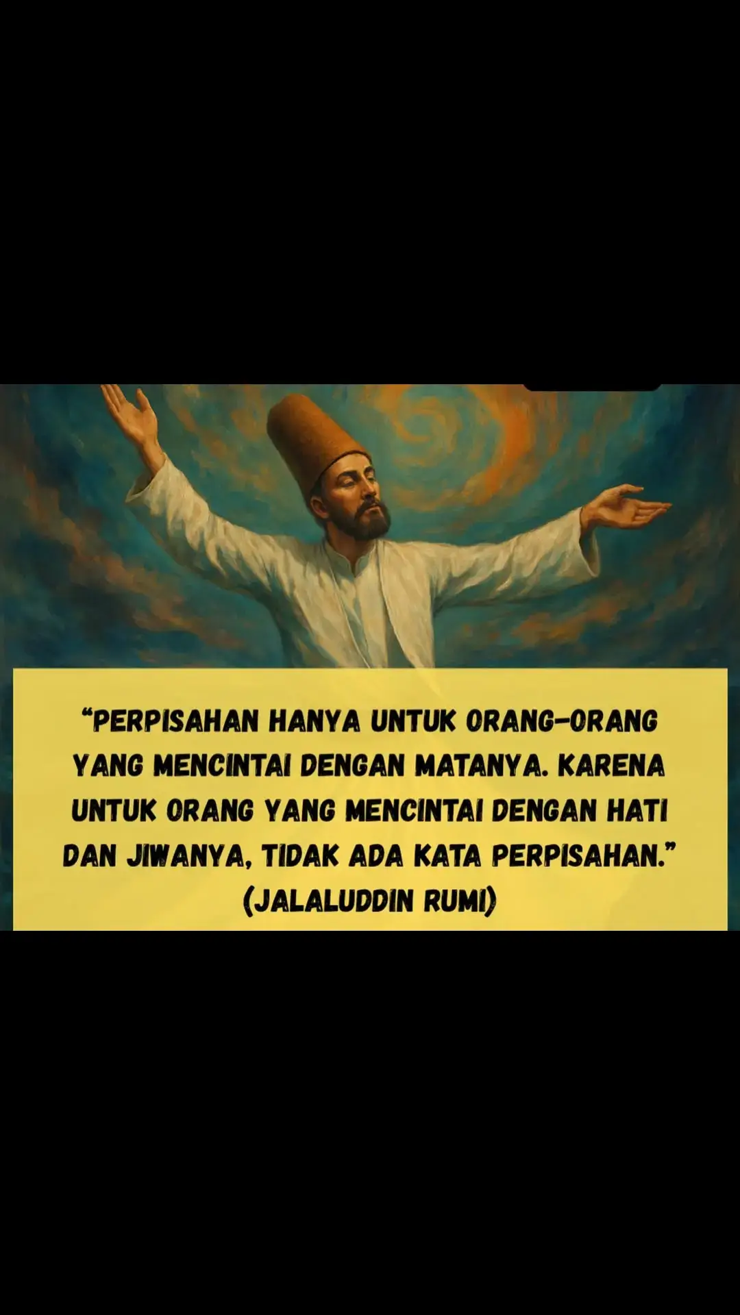 Cinta yang sejati tidak pernah berhenti di batas pandangan mata. la hidup dalam keheningan jiwa, menembus ruang dan waktu.  Perpisahan hanyalah bayangan bagi mereka yang masih terikat pada wujud, pada raga yang bisa lenyap.  Namun, bagi jiwa yang telah mengenal hakikat cinta, pertemuan tidak membutuhkan tempat, dan kebersamaan tidak menunggu waktu.  Rumi mengajarkan bahwa yang abadi bukanlah tubuh, melainkan ikatan batin yang tumbuh dari keikhlasan dan kedalaman jiwa. Maka, setiap perpisahan sebenarnya adalah pintu menuju penyatuan yang lebih dalam-penyatuan yang tidak bisa disentuh oleh jarak, kehilangan, bahkan kematian. #motivasicinta #mencintaidenganhati #tadarusfilsafat #fyp #nttpride🏝🔥 