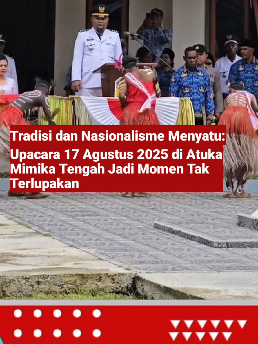 Penyerahan Bendera Tetunik Warnai Upacara Kemerdekaan di Atuka Mimika Tengah #Atuka #MimikaTengah #HUT-RI #17Agustus 