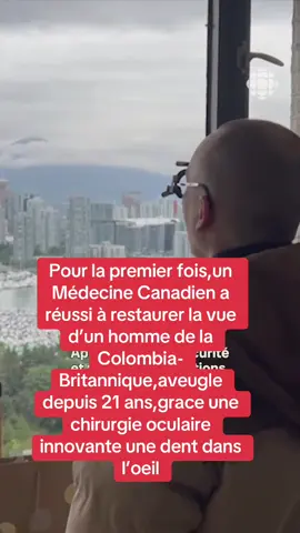 Pour la premier fois,un Médecine Canadien a réussi à restaurer la vue d’un homme de la Colombia-Britannique,aveugle depuis 21 ans,grace une chirurgie oculaire innovante une dent dans l’oeil