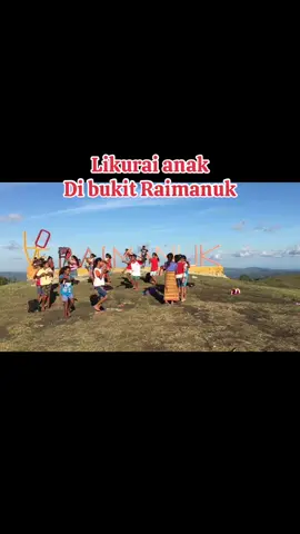 Likurai anak di bukit Raimanuk. Kampung Mandeu Raimanus Belu#budayaindonesia #cultural #budaya #fypシ 