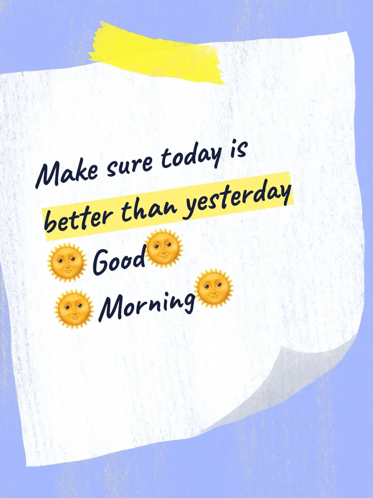 Make sure today is better than yesterday! 