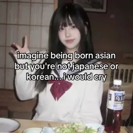 LIKE IMAGINE BEING FILIPINO OR CHINESE 😭😭 what's the point of being asian if you're not even one of the cute ones #japanese#japan#japanesefood #japantiktok #japanesegirl #japantravel #japanlife #japanthings #japaneseculture #japaneselanguage #korea#korean#koreandrama #koreanfood #koreanfood #koreangirl #koreanboy #koreanskincare #koreantiktok #koreanmovie #koreanactor #eastasia#asia#asian#eastasian