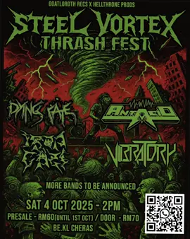 🔥 STEEL VORTEX THRASH FEST – 2ND LEG ANNOUNCEMENT! 🔥 The vortex spins again — the 2nd leg of Steel Vortex Thrash Fest is here to rip KL apart! ⚡️ Prepare for a relentless thrash assault featuring: ⚡ ANTACID ⚡ IRON GAZE ⚡ DYING FATE ⚡ VIBRATORY 🗓 Saturday, 4th October 2025 ⏰ 2:00PM 📍 BE.KL Cheras 🎟 Tickets: Presale – RM60 (until 1st Oct) Door – RM70  📲 QR code available for instant WhatsApp + ticket purchase!  Ticketing Hotline: wasap.my/60129345657 ⚡ Thrash maniacs — this is your call to the pit! Secure your presale now! More chaos still to come… MORE BANDS TO BE ANNOUNCED! 🤘 @hellthroneproductions  #SteelVortexThrashFest2025 #ThrashFest #KLThrashAttack #ThrashTillDestruction #KLMetalScene         @DyingFate Official 