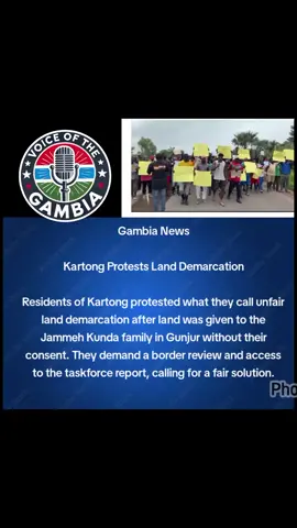 Gambia News Update Kartong Residents Protest “Unfair” Land Demarcation Residents of Kartong staged protests yesterday against what they called an unfair land demarcation, following a recent official exercise that allocated a piece of land in Gunjur to the Jammeh Kunda family. The protesters, including youth and elders, carried banners and chanted slogans such as “no land grabbing” and “we don’t want civil war.” According to journalist and Kartong native Mustapha Manneh, the dispute arose when the government demarcated a disputed area between Berending village and the Jammeh Kunda family without consulting Kartong. The demarcation allegedly encroached two kilometres into Kartong land, near the Snake Farm. Manneh emphasized that the issue is specifically with the Jammeh Kunda family, not Gunjur as a whole, and called for transparent consultations. Protesters are demanding: A border demarcation between Kartong and Gunjur Access to the taskforce report investigating the issue Bakary Kujabi, a protester, questioned the impartiality of the taskforce, as it is led by a Gunjur native, a party to the dispute. Residents urged the government to address their concerns and ensure a fair solution for all parties involved. Source: The Standard Newspaper, Gambia – August 18, 2025