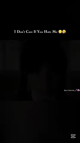 𝐈 𝐃𝐨𝐧'𝐭 𝐂𝐚𝐫𝐞 𝐈𝐟 𝐘𝐨𝐮 𝐇𝐚𝐭𝐞 𝐌𝐞 