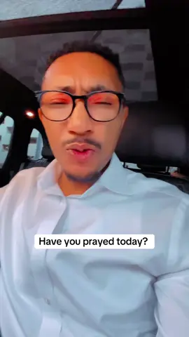 Have you prayed today? 