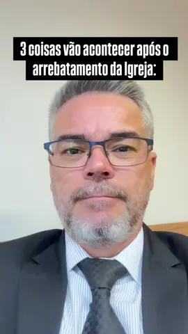 3 COISAS VÃO ACONTECER APÓS O ARREBATAMENTO DA IGREJA: #coisas #arrebatamento #igreja #apocalipse #biblia