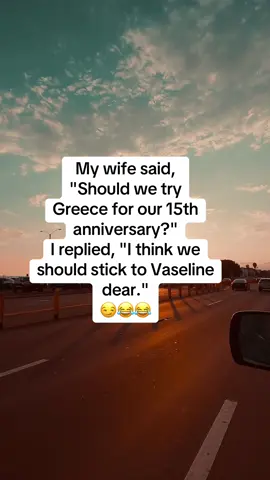My wife…