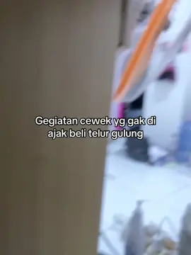 Ajakkin beli telur gulung dong @kesayangan_ @usernamestarrrrrrr 
