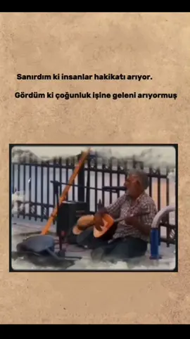 Sanırdım ki insanlar hakikatı arıyor. Gördüm ki çoğunluk işine geleni arıyormuş . #xeyalek_0_ 