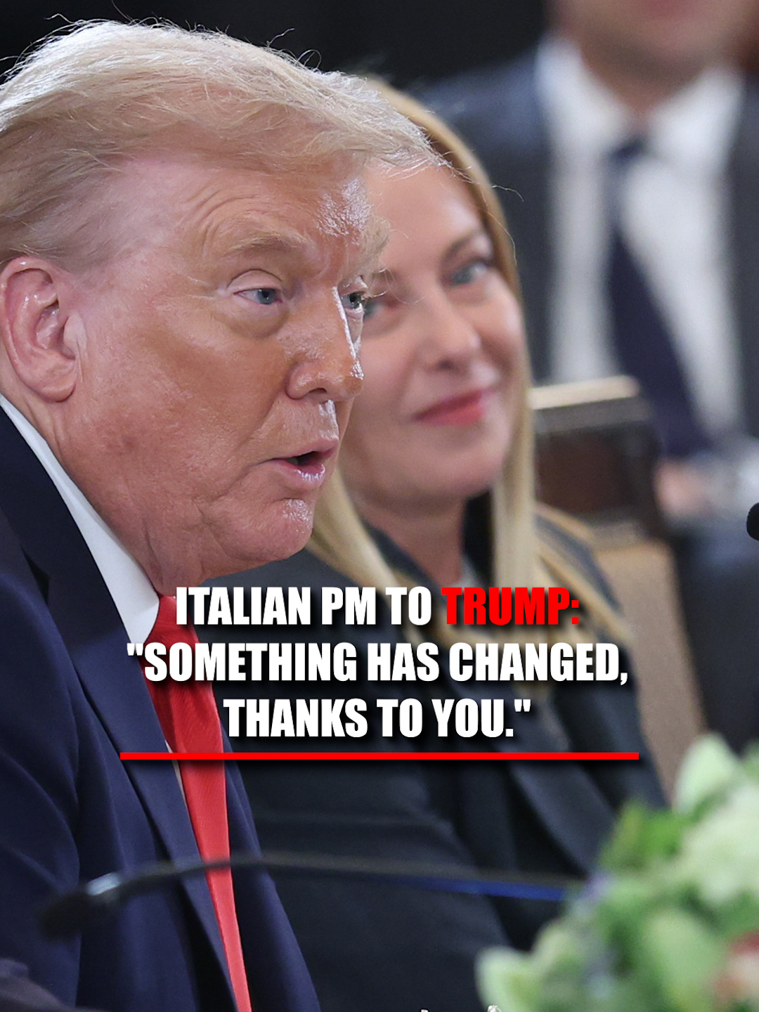 Italian Prime Minister Giorgia Meloni to President Trump: 