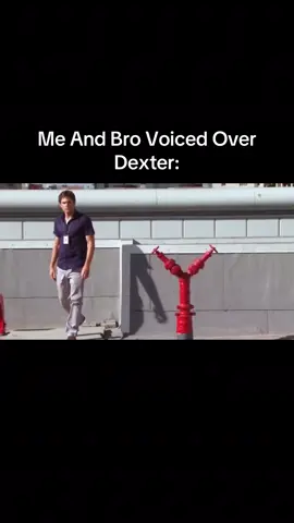 Me and Bro Voiced Over Dexter #meme #dexter #funny #fyp #xybca  Miguel: Me Dextuh: Justin (Bro)