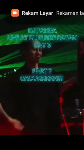 PART 7 Ganks! Setlistnya sih bikin gacorrr puarahhh aaw aaw @DJ Panda #djpanda #pandagank #bluefirebatamclub #djpandalive180825 #day3 