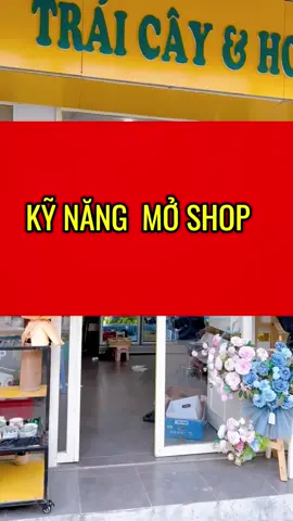 Kỹ năng mở shop #hoaquashipyenbai #hanoi #daotaohocvien #fleva21 