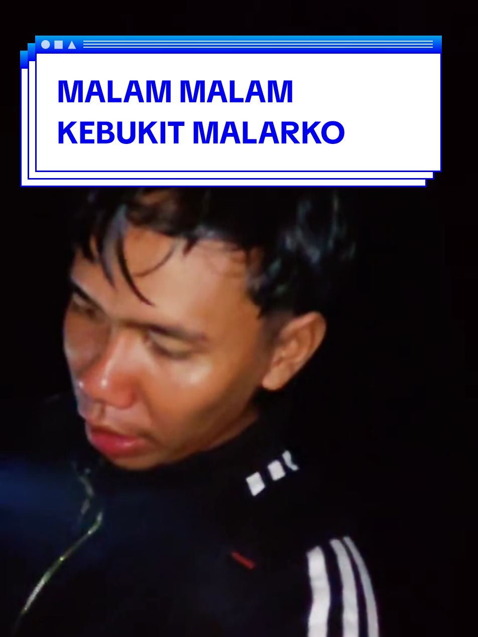 MALAM MALAM KEBUKIT MALARKO#mistis #jelajah #Vlog