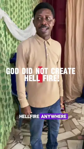 Who told you there is hell fire?