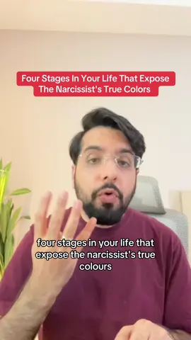 Four stages in your life that expose the narcissist's true colours