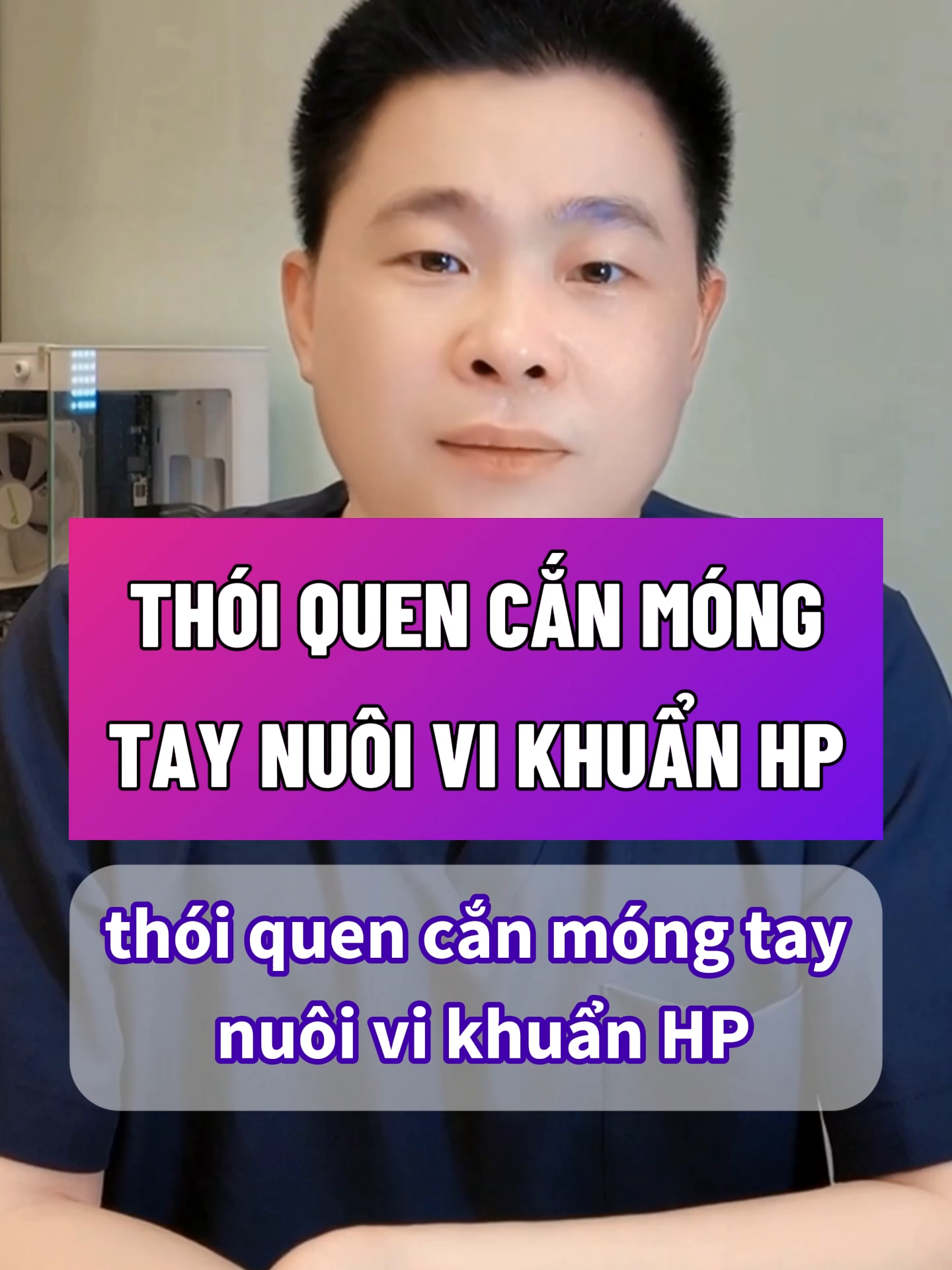 THÓI QUEN CẮN MÓNG TAY NUÔI VI KHUẨN HP #bschieu #bacsichieu #daday