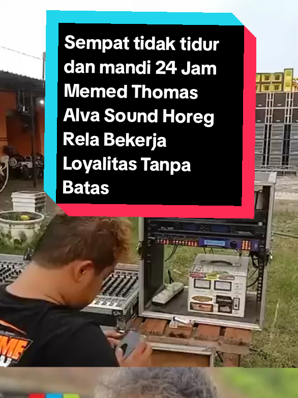 Sempat tidak tidur dan mandi 24 Jam Memed Thomas Alva Sound Horeg Rela Bekerja Loyalitas Tanpa Batas😰 #sound #horeg #fypシ゚viral #fyp #like 