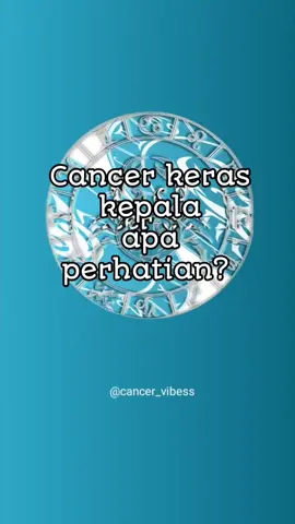 cancer itu keras kepala apa perhatian yah  #zodiaktiktok #zodiac #cancer #fyp #beranda 