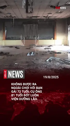 KHÔNG ĐƯỢC RA NGOÀI CHƠI VỚI BẠN GÁI 72 TUỔI, CỤ ÔNG 81 TUỔI ĐỐT LUÔN VIỆN DƯỠNG LÃO #vietnews #vietnews09 #hot #tintuc #thinhhanh 