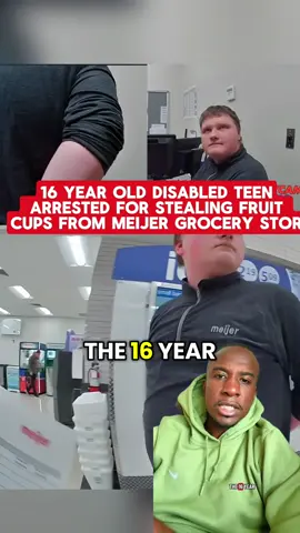 16 year old disabled teen arrested for stealing fruit cups from Meijer grocery store #trending #foryoupage #viralvideo