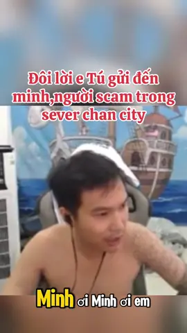 Đôi lời e Tú gửi đến minh,người scam trong sever chan city #sena#chancity#xuhuong 