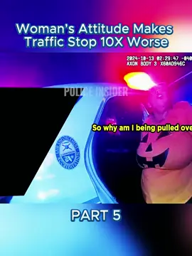 Woman’s Attitude Makes Traffic Stop 10X Worse - PART 5 #usa #fyp #cops #police 