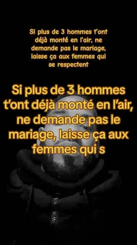 Si plus de 3 hommes t’ont déjà monté en l’air, ne demande pas le mariage, laisse ça aux femmes qui se respectent #pourtoiii #mariage #femmes 