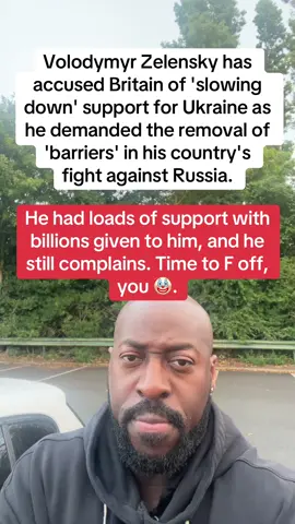 How selfish and greedy can Zelensky be, saying that the UK doesn't support him enough after all the government has given him? #fyp #foruyou 