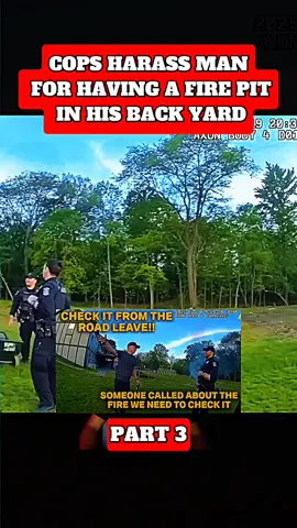 PART 3:COPS HARASS MAN FOR HAVING A FIRE PIT IN HIS BACK YARD#fpyシ #viral #cops #police #trending 