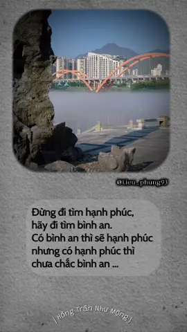 Đừng đi tìm hạnh phúc,  hãy đi tìm bình an. Có bình an thì sẽ hạnh phúc  nhưng có hạnh phúc thì  chưa chắc bình an …  #Capcut #quotes #foryoupage #caption #chualanh 