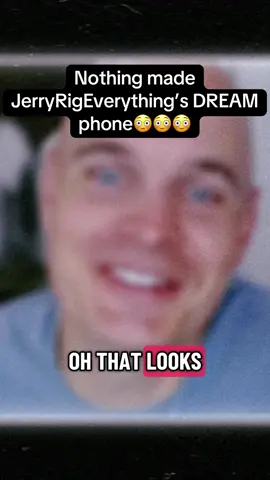 Nothing made JerryRigEverything’s DREAM phone😳😳😳 #nothing #jerryrigeverything #fyp #clips 