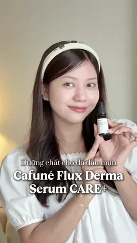 Dưỡng chất cho da dầu mụn Cafuné Flux Derma Serum CARE+ này ok quá haaa  #thecafune #serummun #serumcafune #skincare #lamdepmoingay #dailytieuthu #tieuthureview #tieuthu199 